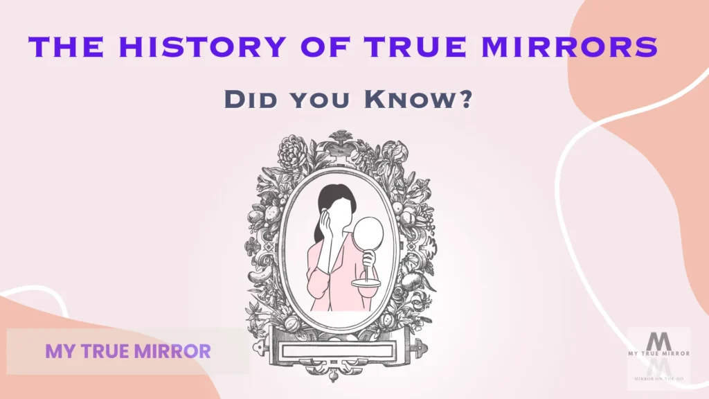 The History of True Mirrors. An image of a woman gazing in an antique mirror