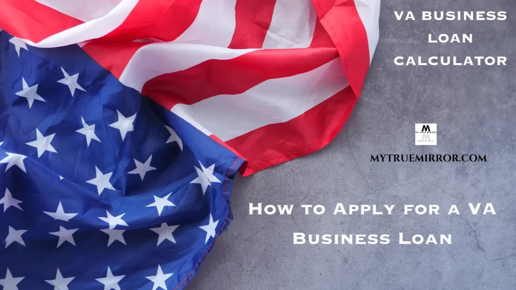 VA Business Loan Calculator - How to apply for a Business Loan? A US Flag fluttering with pride