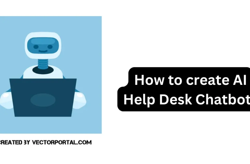 How to create AI Helpdesk Chatbot